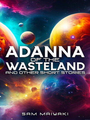 cover image of Adanna of the Wasteland and Other Short Stories